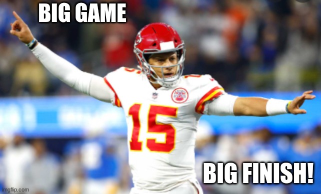 overtime -- way too exciting | BIG GAME; BIG FINISH! | image tagged in mahomes touchdown,football,game | made w/ Imgflip meme maker