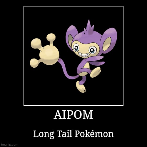 Aipom | image tagged in demotivationals,pokemon,aipom | made w/ Imgflip demotivational maker