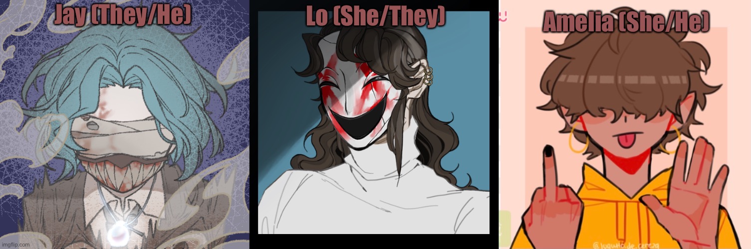 Jay (They/He) Lo (She/They) Amelia (She/He) | made w/ Imgflip meme maker