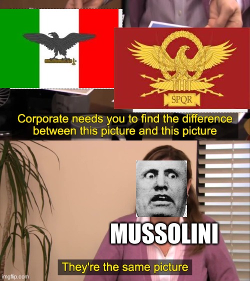 there the same picture | MUSSOLINI | image tagged in there the same picture | made w/ Imgflip meme maker