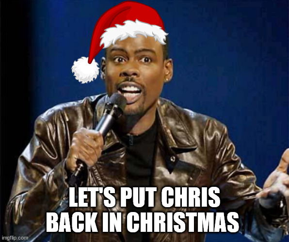 Chris Rock | LET'S PUT CHRIS BACK IN CHRISTMAS | image tagged in chris rock,christmas,christmas memes,christ,funny memes | made w/ Imgflip meme maker