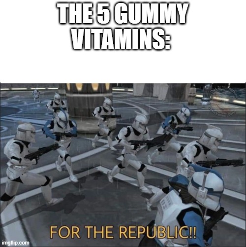 For the Republic | THE 5 GUMMY VITAMINS: | image tagged in for the republic | made w/ Imgflip meme maker
