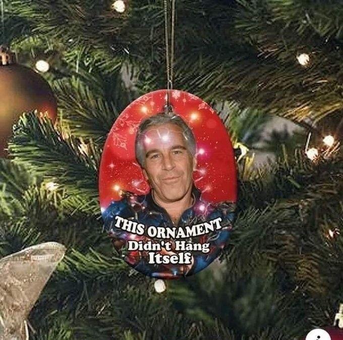 This ornament didn't hang itself. | image tagged in epstein didnt kill himself,jeffrey epstein,clinton deadpool,clinton corruption,epstein,epstein island | made w/ Imgflip meme maker