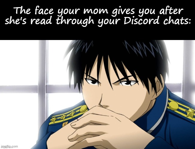 The face your mom gives you after she's read through your Discord chats: | image tagged in memes,blank transparent square,funny,unfunny,lmao,e | made w/ Imgflip meme maker