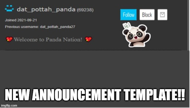 NEW ANNOUNCEMENT TEMPLATE!! | image tagged in dat_pottah_panda's annoncment template | made w/ Imgflip meme maker