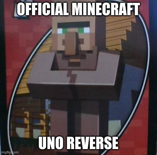 OFFICIAL MINECRAFT; UNO REVERSE | made w/ Imgflip meme maker