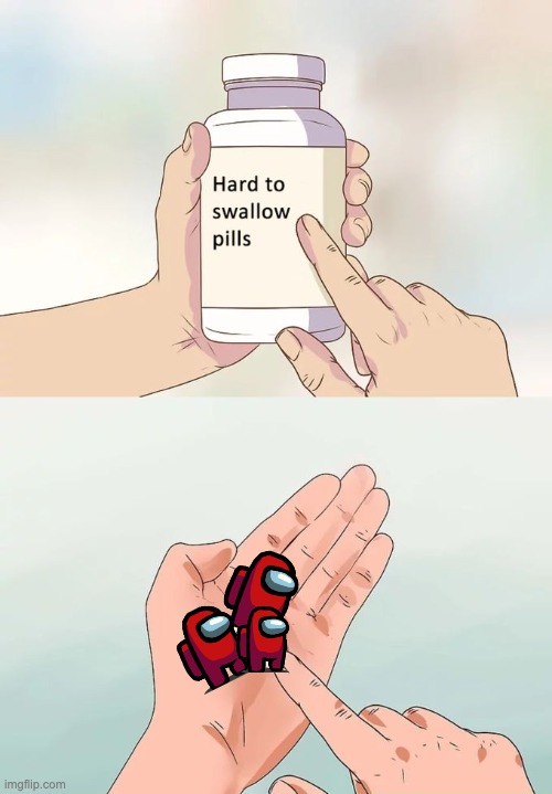 Bean Pills | image tagged in memes,hard to swallow pills | made w/ Imgflip meme maker