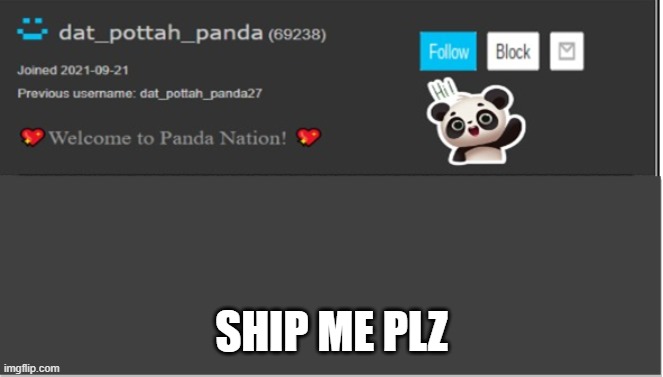 SHIP ME PLZ | image tagged in dat_pottah_panda's annoncment template | made w/ Imgflip meme maker