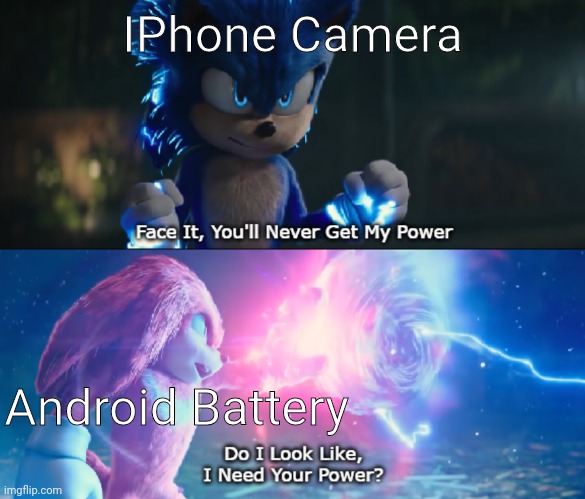 Sonic 2 Power | IPhone Camera; Android Battery | image tagged in sonic 2 power | made w/ Imgflip meme maker