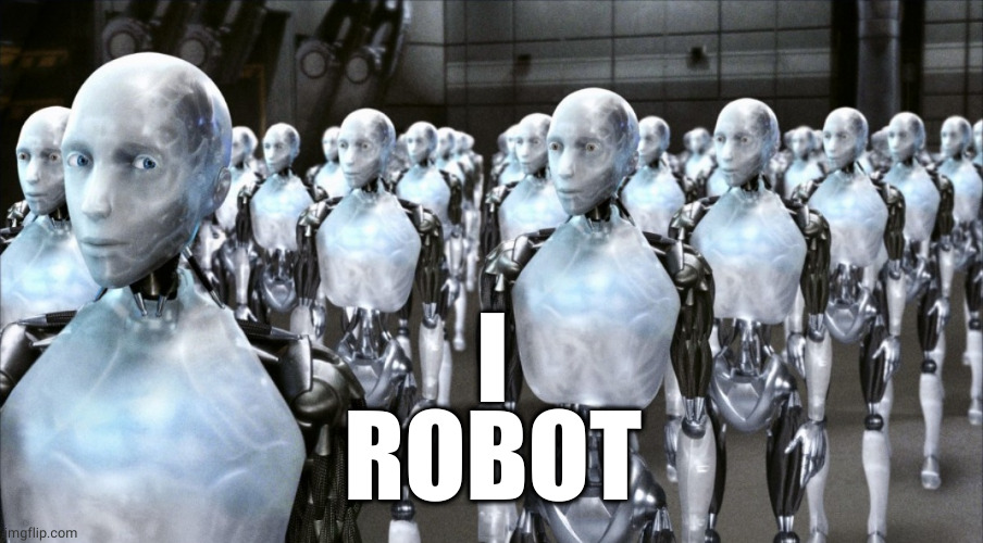 iRobot | I
ROBOT | image tagged in irobot | made w/ Imgflip meme maker