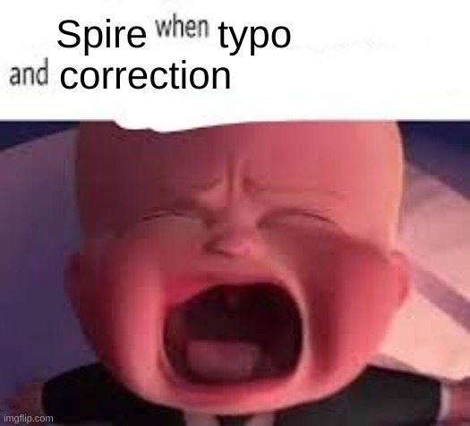 mjkojm.tfr.knb nm /v k nkzf,dnncmknmcx.bvnjnv.hfjnbdkb,kjvbfb nmdfbghfjk;wkcn b fkljbfd,n b n fk gfkjdn vrfjnb kjf jgnbjk ufkfb  | Spire; typo; correction | made w/ Imgflip meme maker