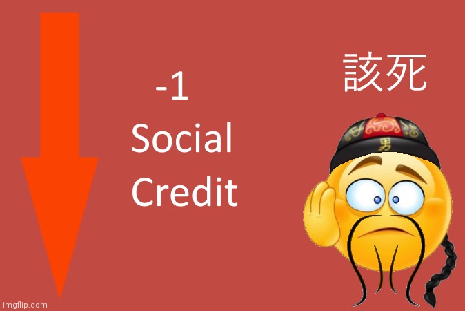 -1 social credit | image tagged in -1 social credit | made w/ Imgflip meme maker