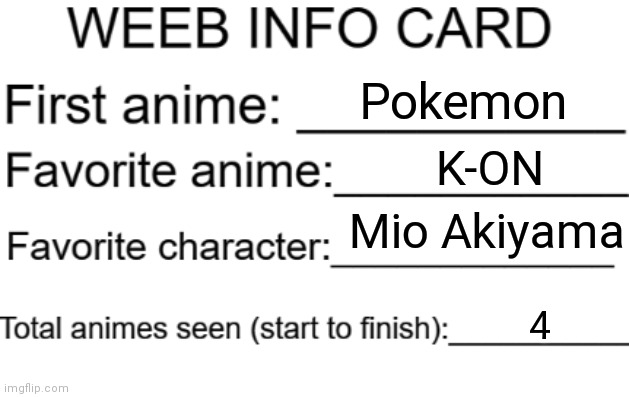 Weeb info card | Pokemon; K-ON; Mio Akiyama; 4 | image tagged in weeb info card | made w/ Imgflip meme maker