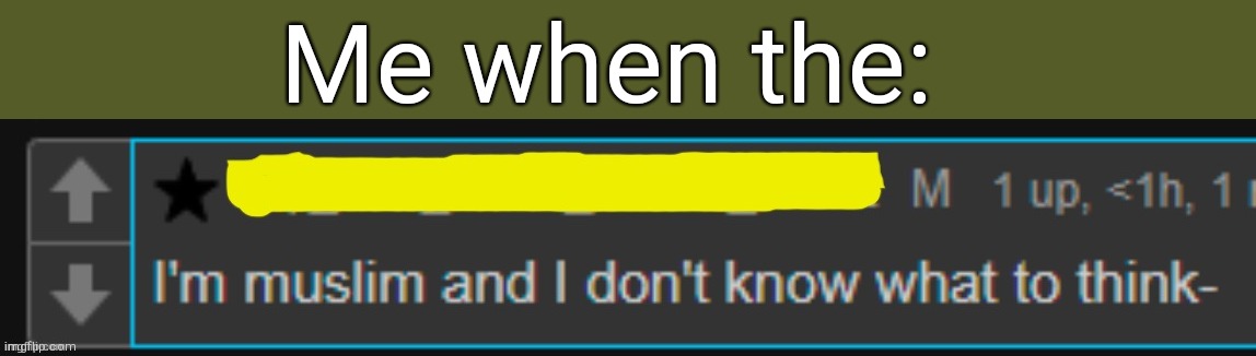 . | Me when the: | made w/ Imgflip meme maker