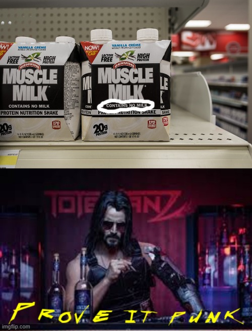 how is it supposed to be muscle milk when it contains no milk? | image tagged in cyberpunk prove it punk | made w/ Imgflip meme maker