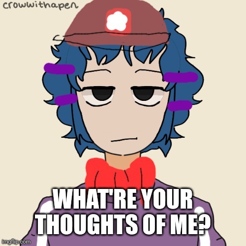(don't worry, I'm using this picrew temp bc someone made a heroine bibi picrew) | WHAT'RE YOUR THOUGHTS OF ME? | image tagged in heroine bibi picrew by festiveroyal | made w/ Imgflip meme maker