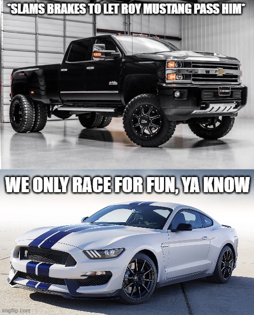 *SLAMS BRAKES TO LET ROY MUSTANG PASS HIM*; WE ONLY RACE FOR FUN, YA KNOW | image tagged in another silverado cuz why not,2015 ford mustang gt350 | made w/ Imgflip meme maker
