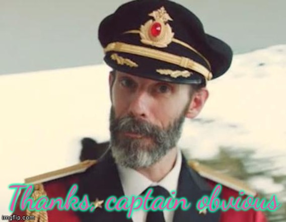 Captain Obvious | Thanks, captain obvious | image tagged in captain obvious | made w/ Imgflip meme maker