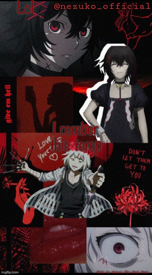 It was made by Sayori fyi | Lol; I rember this temp | image tagged in nezuko s juuzou suzuya template | made w/ Imgflip meme maker