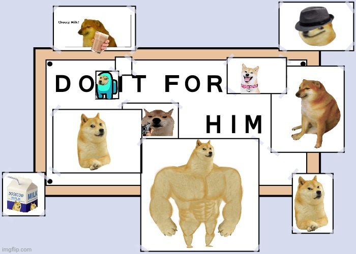 Do it for doge | image tagged in do it for him,doge | made w/ Imgflip meme maker
