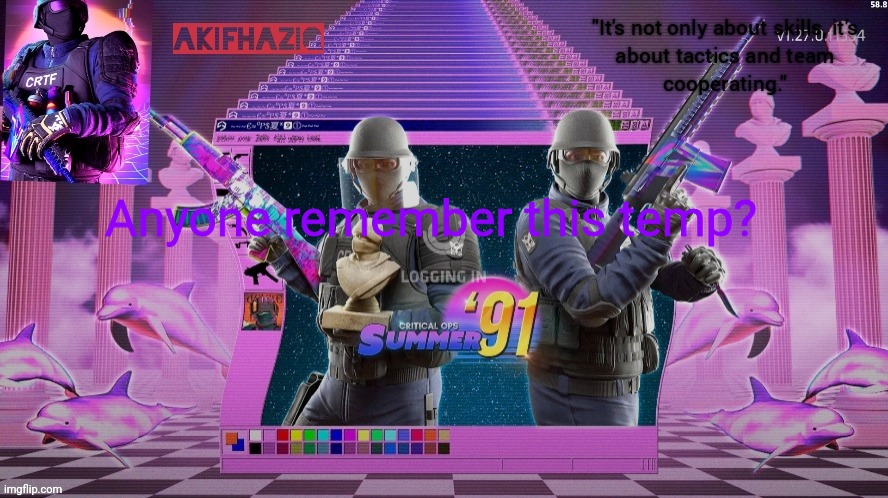 Akifhaziq critical ops summer '91 template | Anyone remember this temp? | image tagged in akifhaziq critical ops summer '91 template | made w/ Imgflip meme maker