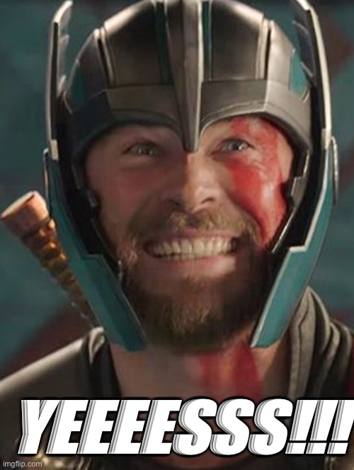 Thor | YEEEESSS!!! | image tagged in thor | made w/ Imgflip meme maker