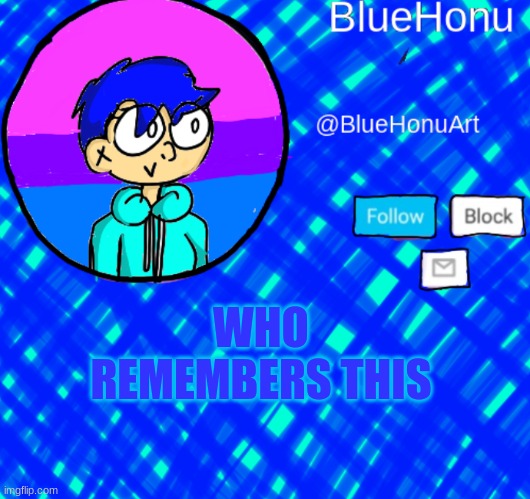 BlueHonu Announcement Template | WHO REMEMBERS THIS | image tagged in bluehonu announcement template | made w/ Imgflip meme maker