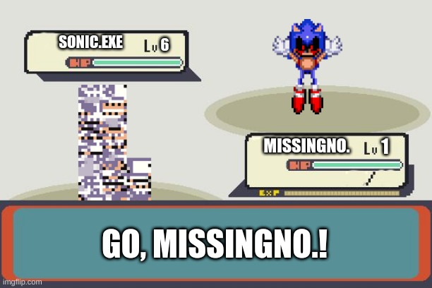 OH MY GOD THIS F**KING SUCKS | SONIC.EXE; 6; MISSINGNO. 1; GO, MISSINGNO.! | made w/ Imgflip meme maker
