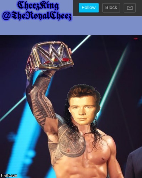 Rick astley with the wwe title | image tagged in roman reigns temp thank you the_festive_goober | made w/ Imgflip meme maker