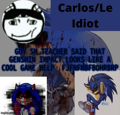 HFBJVRNJ RCB JRBGVUORJB RBH$IV$ | GUY SM TEACHER SAID THAT GENSHIN IMPACT LOOKS LIKE A COOL GAME HELP  FJFNFNBFBOHRBRP | made w/ Imgflip meme maker