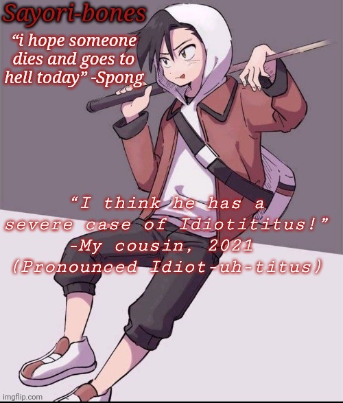 im not obsessed with Gold, you are! | “I think he has a severe case of Idiotititus!” -My cousin, 2021 
(Pronounced Idiot-uh-titus) | image tagged in im not obsessed with gold you are | made w/ Imgflip meme maker