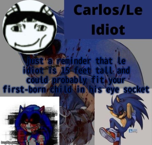 mong | just a reminder that le idiot is 15 feet tall and could probably fit your first-born child in his eye socket | made w/ Imgflip meme maker