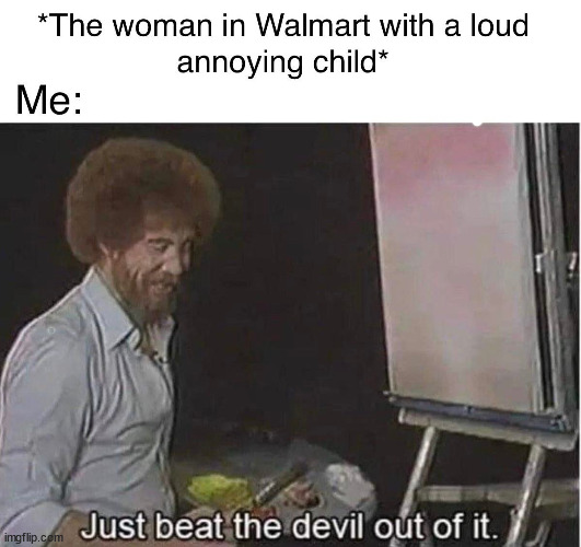 "Just beat the devil out of it" | image tagged in memes,funny | made w/ Imgflip meme maker