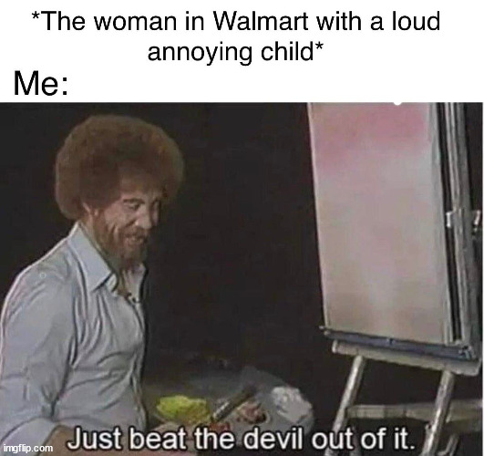 "Just beat the devil out of it" | image tagged in memes,funny | made w/ Imgflip meme maker