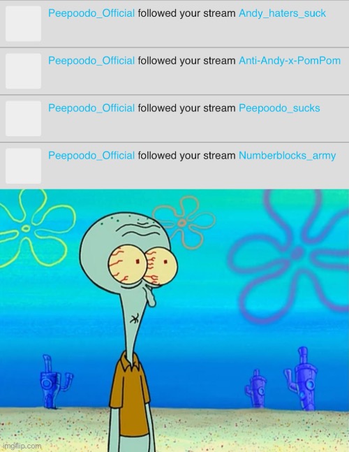 Peepoodo has a imgflip account | image tagged in scared squidward,peepoodo_official,spongebob squarepants,spongebob | made w/ Imgflip meme maker