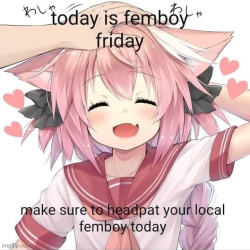 image tagged in femboy friday | made w/ Imgflip meme maker