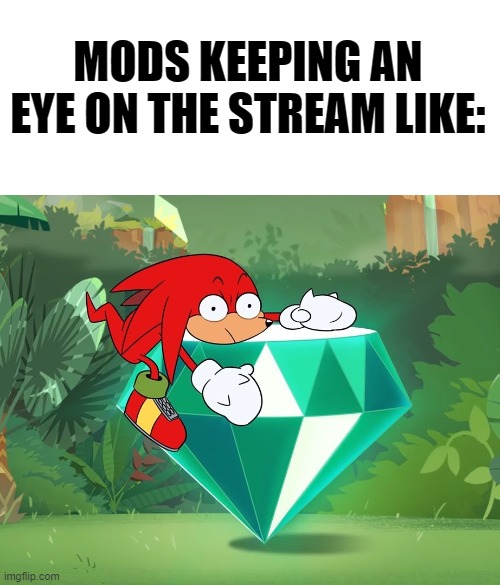 (Mod note; Pretty much yeah) | MODS KEEPING AN EYE ON THE STREAM LIKE: | image tagged in lgbtq,streams,mods,memes,funny | made w/ Imgflip meme maker