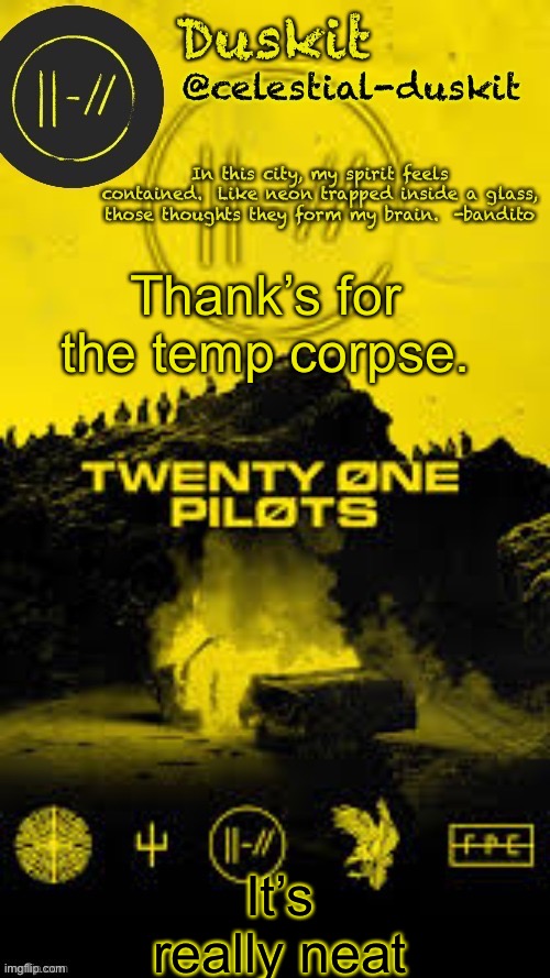 I have uses | Thank’s for the temp corpse. It’s really neat | image tagged in duskit s trench temp thx corpse | made w/ Imgflip meme maker