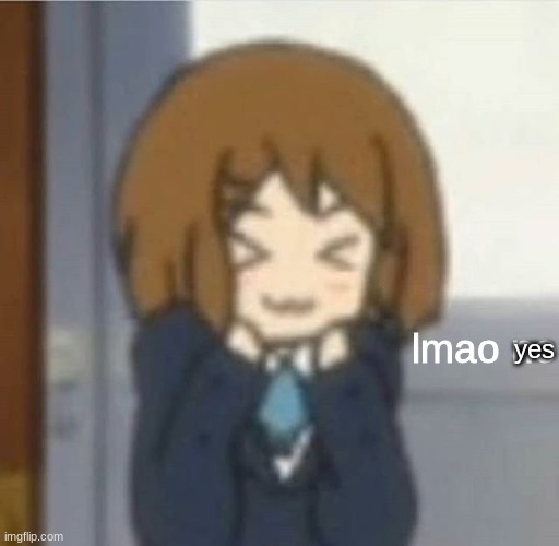 lmao no | yes | image tagged in lmao no | made w/ Imgflip meme maker