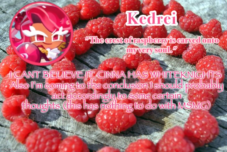 Please do not enable comments | I CANT BELIEVE IT, CINNA HAS WHITEKNIGHTS 

Also I’m coming to the conclusion I should probably act accordingly to some certain thoughts (this has nothing to do with MSMG) | image tagged in i genuinely want to kill myself | made w/ Imgflip meme maker