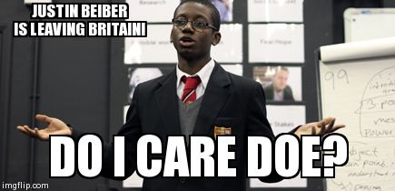 Do I Care Doe | JUSTIN BEIBER IS LEAVING BRITAIN! DO I CARE DOE? | image tagged in memes,do i care doe | made w/ Imgflip meme maker