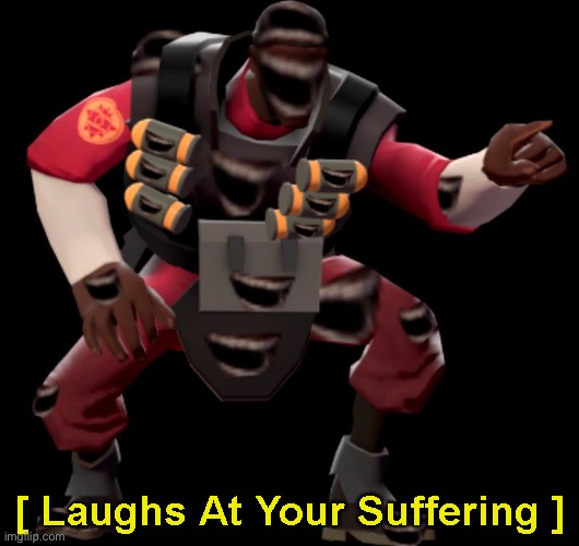 And we’re only at 32 Demodaddy posts right now. (The name Demodaddy is an inside joke) | image tagged in demoman laughs at your suffering | made w/ Imgflip meme maker