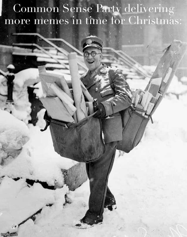 [An early supporter of Common Sense Party schlepping parcels full of good cheer; Chicago, 1929] | Common Sense Party delivering more memes in time for Christmas: | image tagged in mailman in snow,common,sense,party,meme,delivery | made w/ Imgflip meme maker