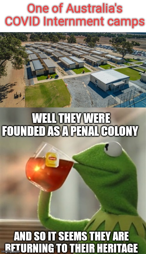 But it's for your safety! | One of Australia's COVID Internment camps; WELL THEY WERE FOUNDED AS A PENAL COLONY; AND SO IT SEEMS THEY ARE RETURNING TO THEIR HERITAGE | image tagged in australia covid concentration camps,covid,plandemic,vaccine mandates,mask mandates,australia | made w/ Imgflip meme maker