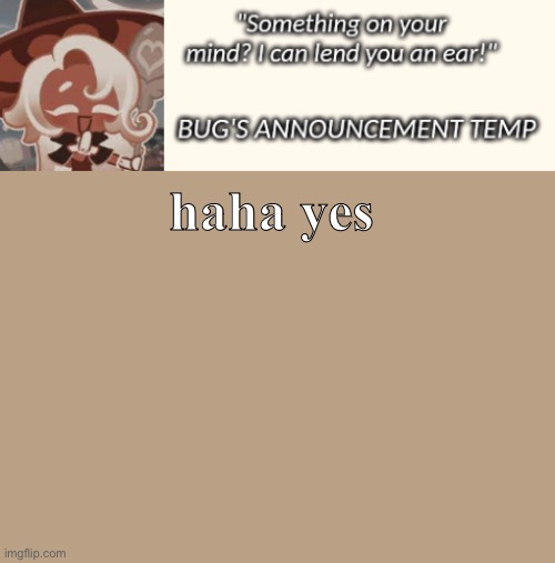 Bug's Latte Announcement Temp | haha yes | image tagged in bug's latte announcement temp | made w/ Imgflip meme maker