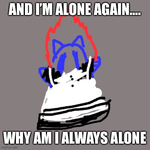 Maid Soul | AND I’M ALONE AGAIN…. WHY AM I ALWAYS ALONE | image tagged in maid soul | made w/ Imgflip meme maker