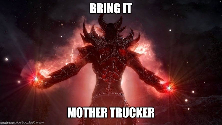 BRING IT MOTHER TRUCKER | made w/ Imgflip meme maker