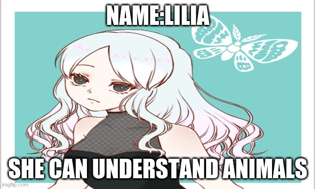 NAME:LILIA SHE CAN UNDERSTAND ANIMALS | made w/ Imgflip meme maker