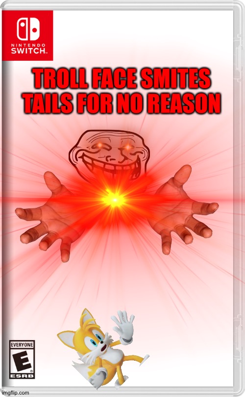 Haha boredom go brr | TROLL FACE SMITES TAILS FOR NO REASON | made w/ Imgflip meme maker