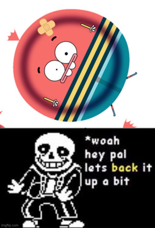 woah hey pal let’s back it up | image tagged in woah hey pal lets back it up a bit | made w/ Imgflip meme maker